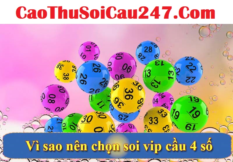 Vì sao nên chọn soi vip cầu 4 số