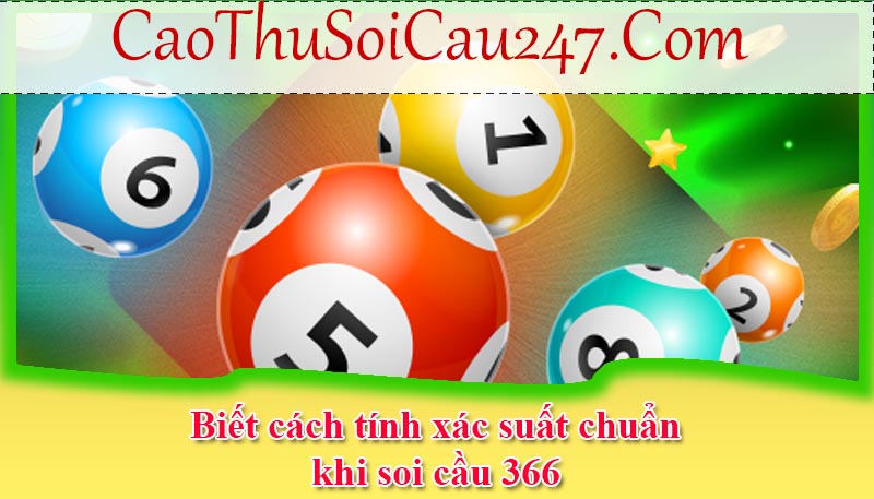 Biết cách tính xác suất chuẩn khi soi cầu 366