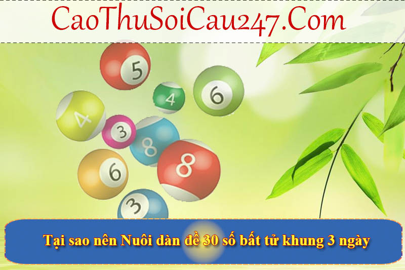 Tại sao nên Nuôi dàn đề 30 số bất tử khung 3 ngày