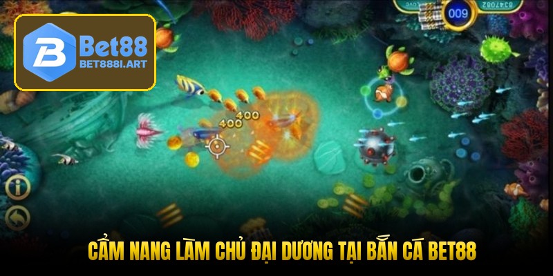 Cẩm nang làm chủ đại dương tại bắn cá Bet88
