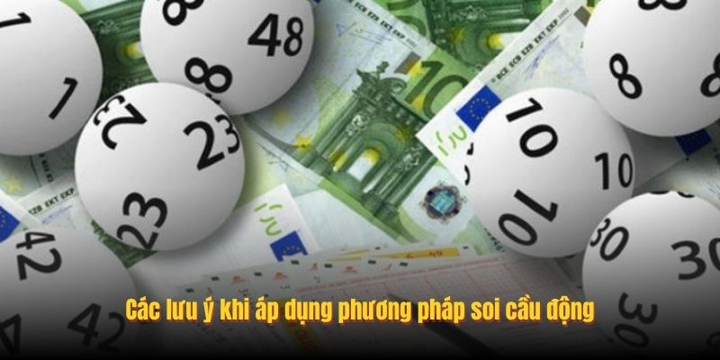 Các lưu ý khi áp dụng phương pháp soi cầu động