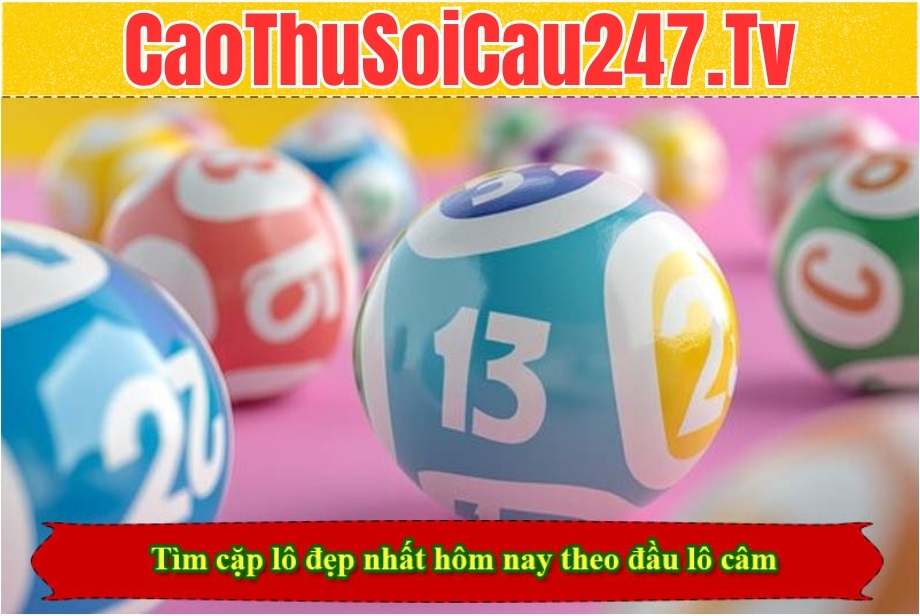 Tìm cặp lô đẹp nhất hôm nay theo đầu lô câm