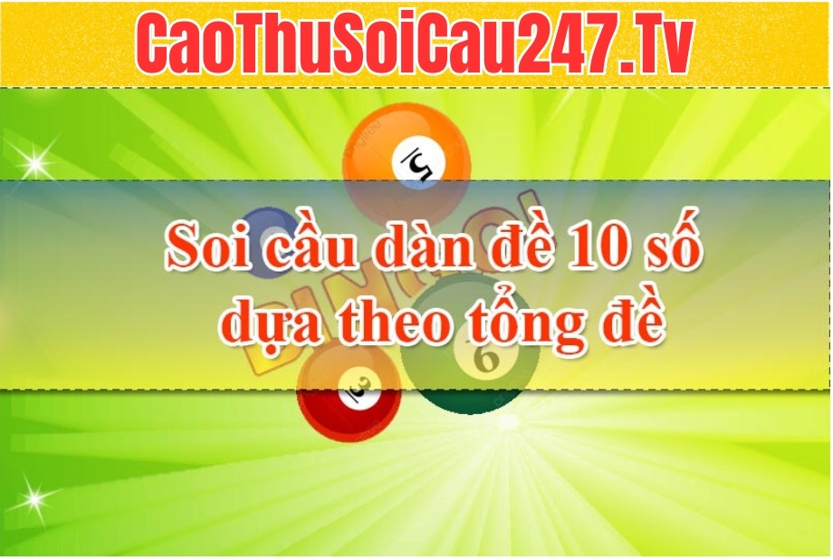 Soi cầu dàn đề 10 số dựa theo tổng đề