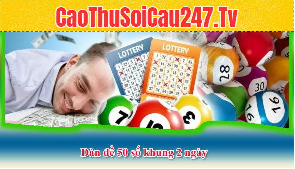 Đôi nét về dàn đề 50 số khung 2 ngày