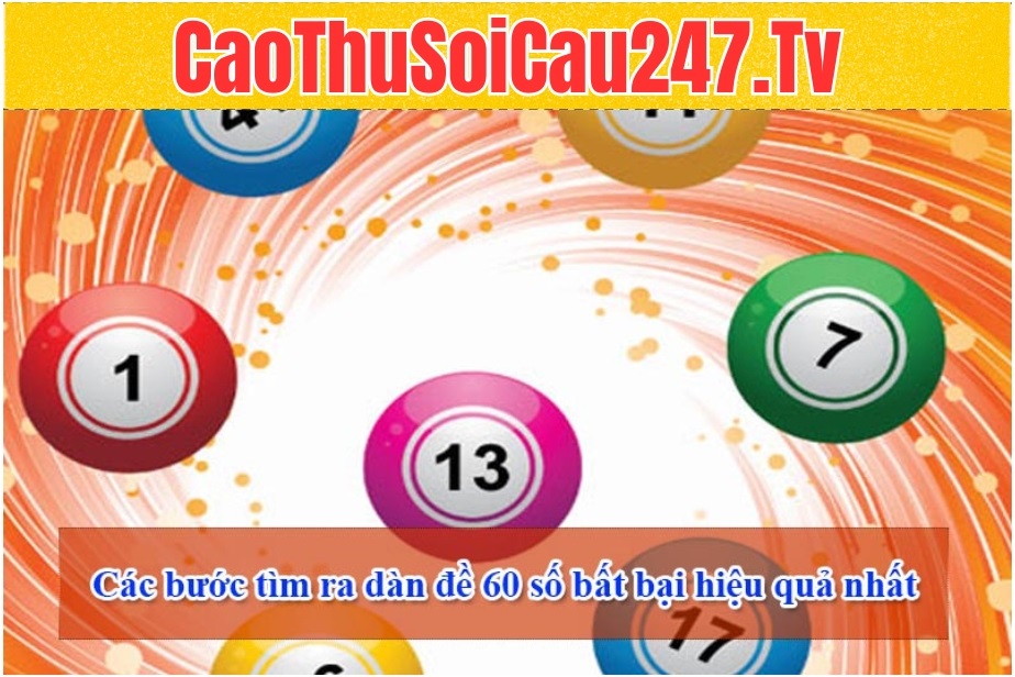 Các bước tìm ra dàn đề 60 số bất bại hiệu quả nhất