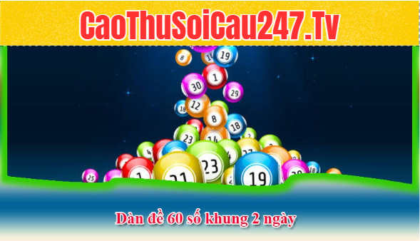 Dàn đề 60 số khung 2 ngày