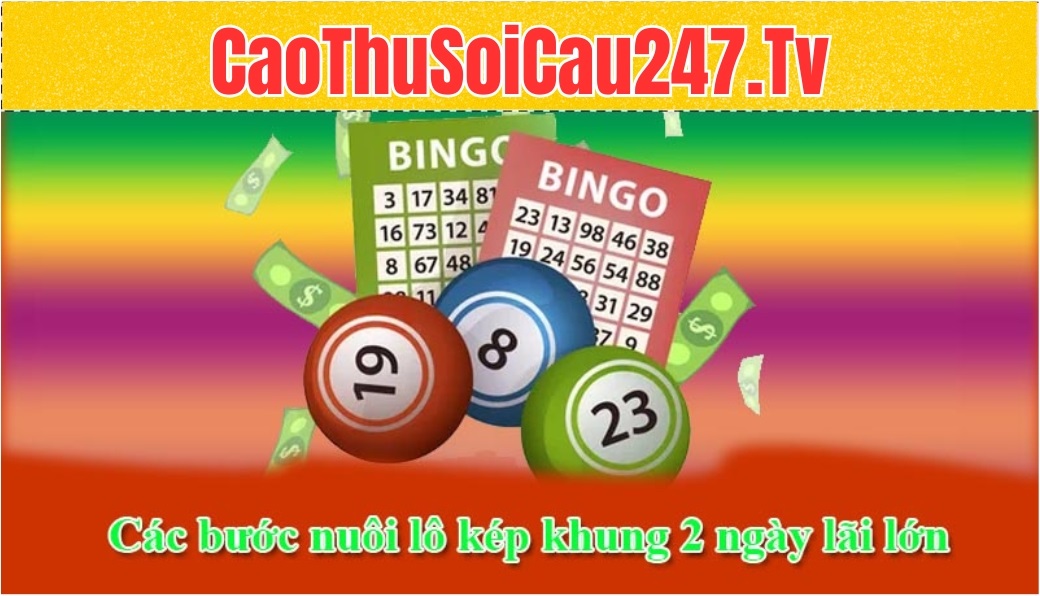 Các bước nuôi lô kép khung 2 ngày lời nhiều hơn lỗ