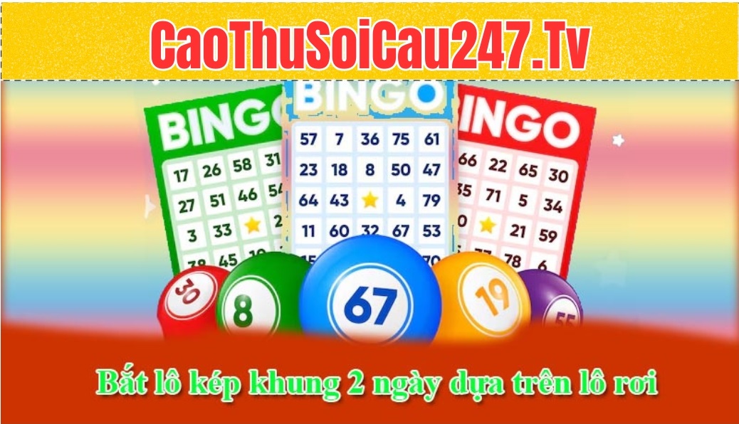 Bắt lô kép khung 2 ngày dựa trên lô rơi