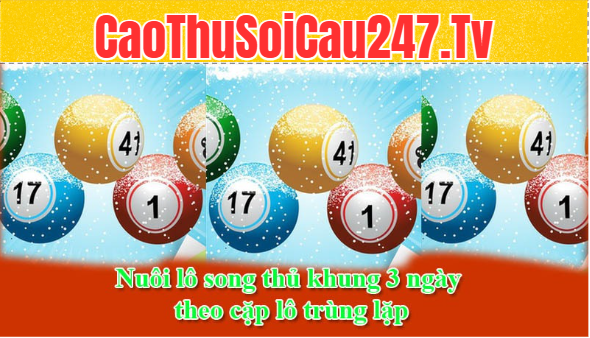 Nuôi lô song thủ khung 3 ngày theo cặp lô trùng lặp