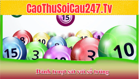 Đánh trượt sát với số trúng