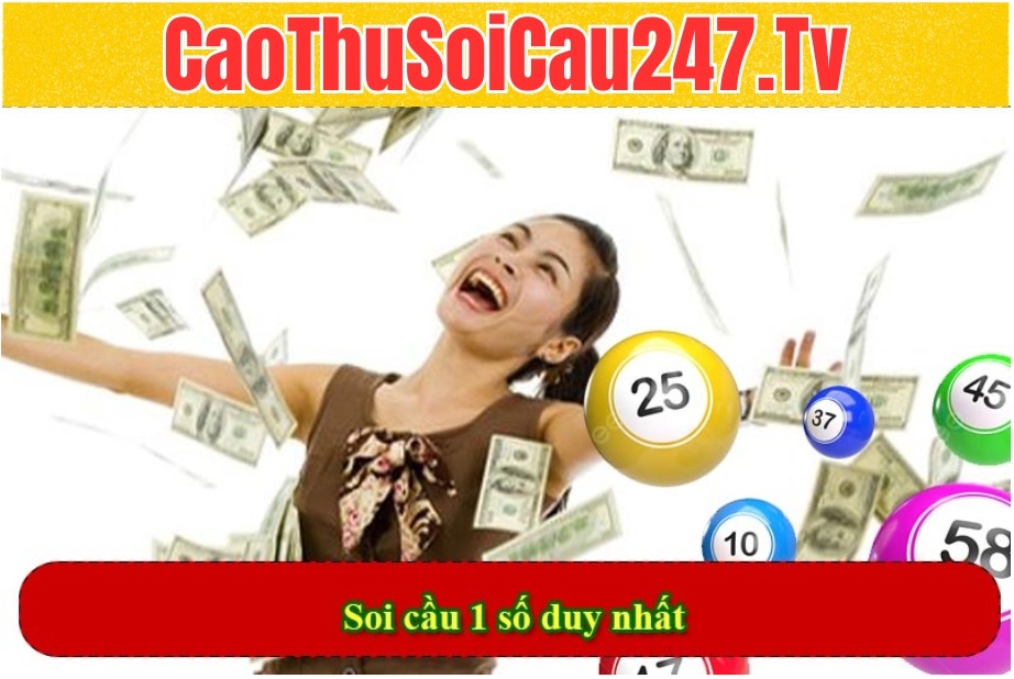 Soi cầu 1 số duy nhất là như nào