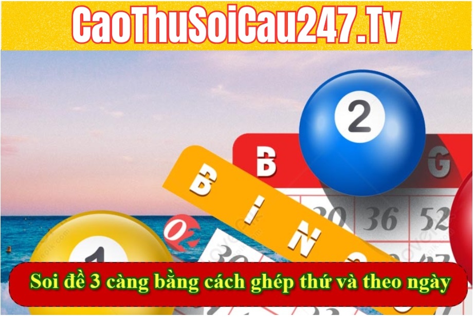 Soi đề 3 càng bằng cách ghép thứ và theo ngày