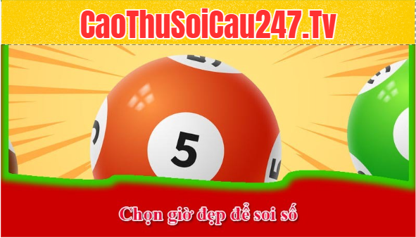 Chọn giờ đẹp để soi số