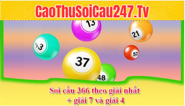 Soi cầu 366 theo giải nhất + giải 7 và giải 4