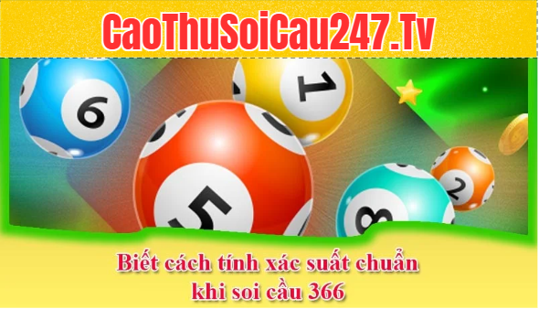 Biết cách tính xác suất chuẩn khi soi cầu 366