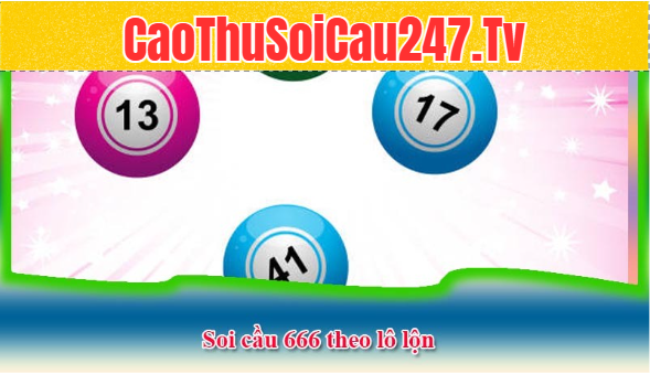 Soi cầu 666 theo lô lộn
