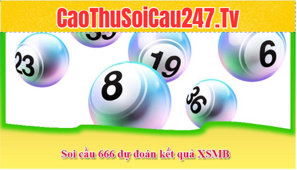 Soi cầu 666 dự đoán kết quả XSMB