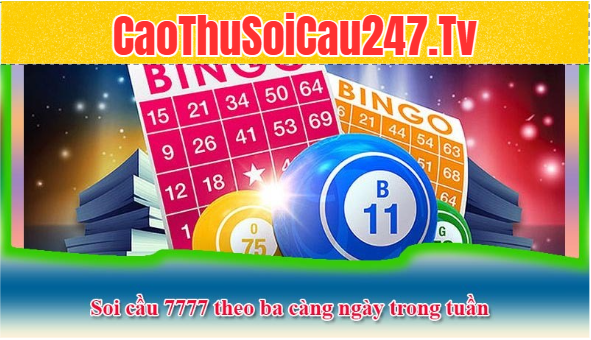 Soi cầu 7777 theo ba càng ngày trong tuần