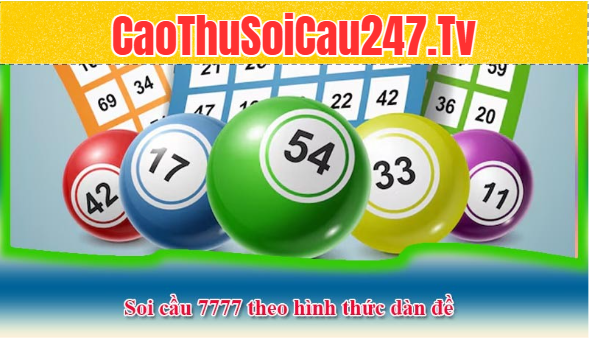 Soi cầu 7777 theo hình thức dàn đề