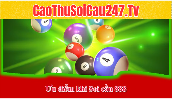 Ưu điểm khi Soi cầu 888