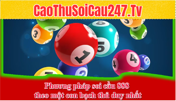 Phương pháp soi cầu 888 theo một con bạch thủ duy nhất