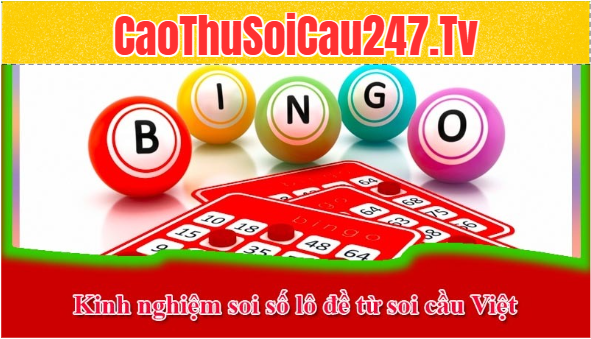 Kinh nghiệm soi số lô đề từ soi cầu Việt
