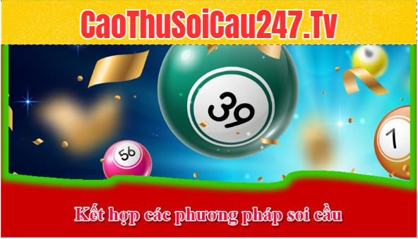 Kết hợp các phương pháp soi cầu