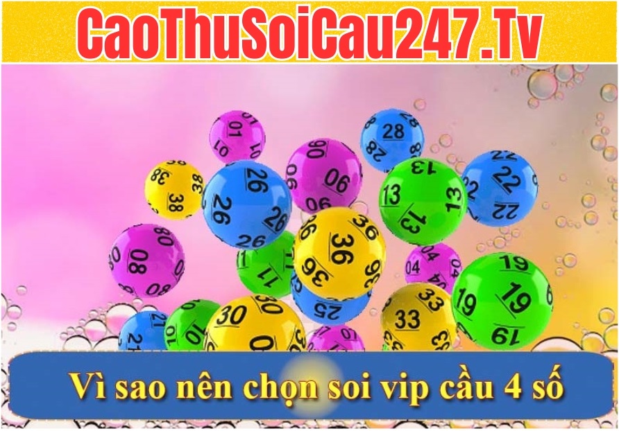 Vì sao nên chọn soi vip cầu 4 số