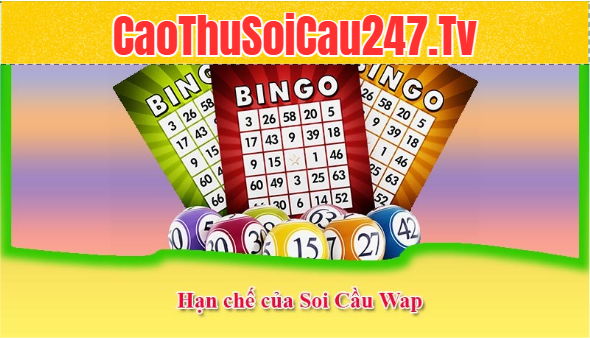 Hạn chế của Soi Cầu Wap