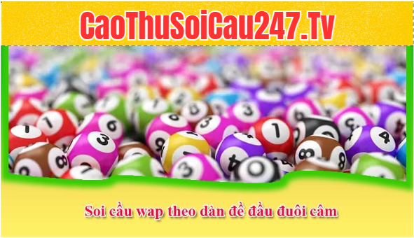 Soi cầu wap theo dàn đề đầu đuôi câm